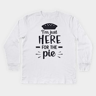 I'm Just Here for the Pie Kids Long Sleeve T-Shirt